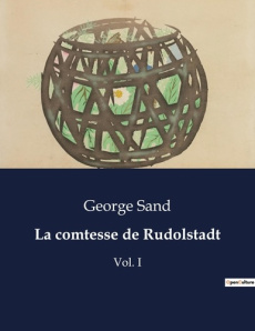 La comtesse de Rudolstadt. Intrigues et mystères à la cour de Frédéric le Grand - Sand George