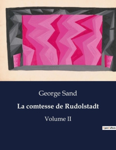 La comtesse de Rudolstadt. Intrigues et mystères à la cour de Frédéric le Grand - Sand George