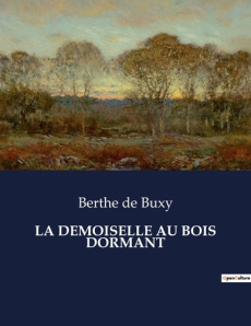 La demoiselle au bois dormant. . - De Buxy berthe