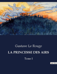 La princesse des airs. Tome I - Le Rouge gustave