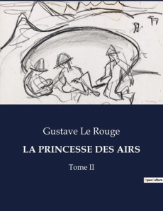 La princesse des airs. Une aventure aérienne et terrestre à travers les défis de l'transition et de - Le Rouge gustave