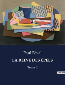 LA REINE DES ÉPÉES. L'honneur face à la trahison dans le Paris du XIXe siècle. - Féval Paul