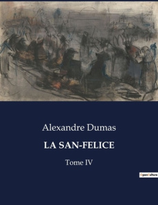 La san-felice. Tome IV - Dumas Alexandre