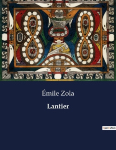 Lantier. Les aventures et tourments d'un noble espagnol en quête de rédemption - Zola Emile