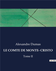 Le comte de monte- cristo. Trahison et vengeance dans le Marseille du XIXe siècle - Dumas Alexandre