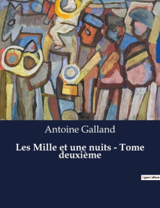 Les Mille et une nuits - Tome deuxième - Galland Antoine