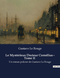 Le Mystérieux Docteur Cornélius - Tome II. Les sombres transitions d'un savant aux frontières de la - Le Rouge gustave