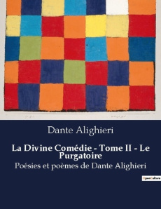 La Divine Comédie - Tome II - Le Purgatoire. Un voyage spirituel vers la rédemption - Alighieri Dante