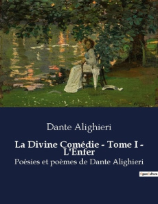 La Divine Comédie - Tome I - L'Enfer. Un périple au coeur des tourments éternels - Alighieri Dante