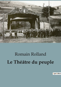 Le théâtre du Peuple avant Bussang. Repenser les origines du théâtre populaire avant le TNP.. Editio - Rolland Romain ; Gimello-Mesplomb Frédéric