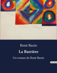 La Barrière. Un roman de René Bazin - Bazin René