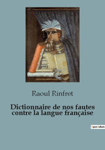 Dictionnaire de nos fautes contre langue - Rinfret Raoul