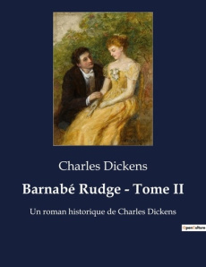 Barnabé Rudge - Tome II. Un roman historique de Charles Dickens - Dickens Charles