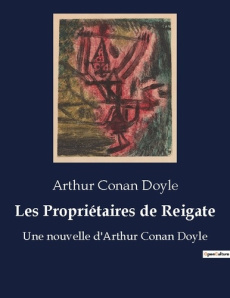Les Propriétaires de Reigate. Une enquête transition de Sherlock Holmes dans la campagne anglaise - Doyle Arthur Conan