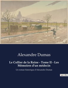 Le Collier de la Reine - Tome II - Les Mémoires d'un médecin. Les rouages d'une escroquerie royale - Dumas Alexandre