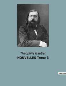 NOUVELLES Tome 3 - Gautier Théophile