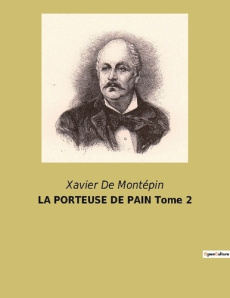LA PORTEUSE DE PAIN Tome 2 - Montepin Xavier de