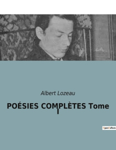 Poesies completes tome i - Lozeau Albert