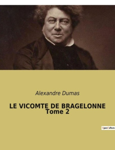 LE VICOMTE DE BRAGELONNE Tome 2 - Dumas Alexandre