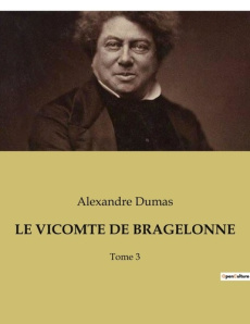 Le vicomte de bragelonne. Les aventures du Vicomte de Bragelonne: un voyage à travers l'histoire et - Dumas Alexandre