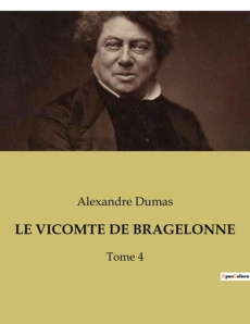 Le vicomte de bragelonne. Les aventures du Vicomte de Bragelonne: un voyage à travers l'histoire et - Dumas Alexandre