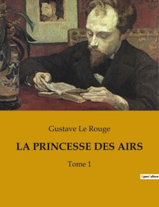 La princesse des airs. Une aventure aérienne et terrestre à travers les défis de l'ingéniosité humai - Le Rouge gustave