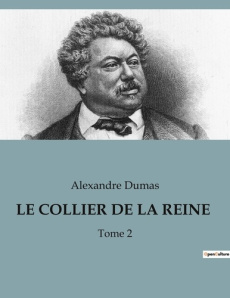 Le collier de la reine. Les intrigues de la cour et les mystères de l'élixir de vie - Dumas Alexandre