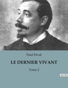 Le dernier vivant. Tome 2 - Féval Paul