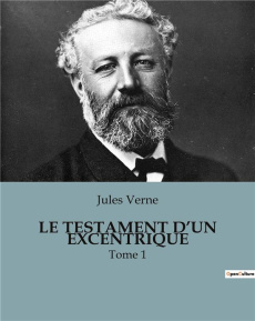 Le testament d'un excentrique. Une aventure ludique et excentrique à travers les États-Unis - Verne Jules