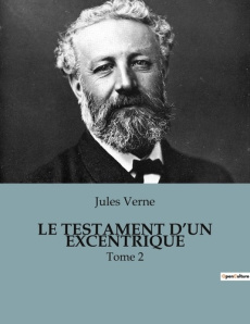 Le testament d'un excentrique. Une aventure ludique et excentrique à travers les États-Unis - Verne Jules