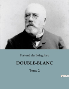 Double-blanc. Un mystère parisien au coeur du XIXe siècle - Du Boisgobey fortuné