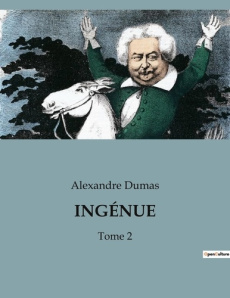 INGÉNUE. Les rêves et désillusions d'une jeune fille en quête d'aventure - Dumas Alexandre