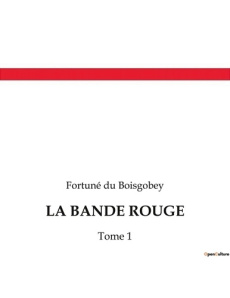 La bande rouge. Les secrets d'un Paris envoûtant et dangereux. - Du Boisgobey fortuné