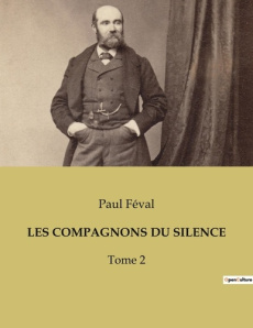 Les compagnons du silence. Tome 2 - Féval Paul