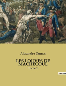Les louves de machecoul. Tome 1 - Dumas Alexandre
