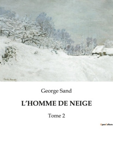 L'homme de neige. Tome 2 - Sand George