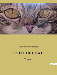 L'oeIL DE CHAT. L'inspecteur Lecoq face à l'énigme du bijou maudit - Du Boisgobey fortuné