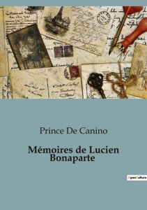 Mémoires de Lucien Bonaparte - De Canino prince