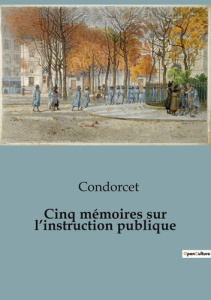 Cinq mémoires sur l'instruction publique - CONDORCET