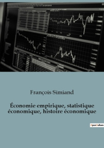 Economie empirique, statistique économique, histoire économique - Simiand François