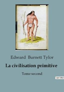La civilisation primitive. Tome second - Burnett Tylor edward