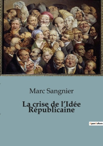 La crise de l'Idée Républicaine - Sangnier Marc