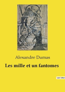 Les mille et un fantomes - Dumas Alexandre