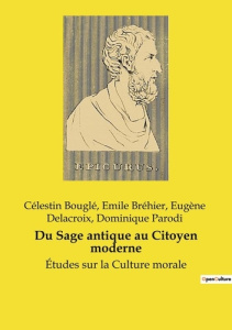 Du Sage antique au Citoyen moderne. De la sagesse antique à la citoyenneté moderne: un voyage philos - Bouglé Célestin ; Bréhier Emile ; Delacroix Eugène