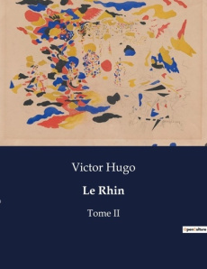 Le Rhin. Tome II - Hugo Victor