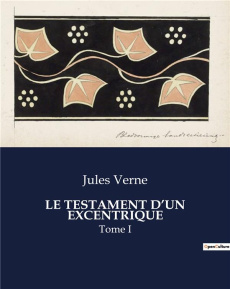 Le testament d'un excentrique. Tome I - Verne Jules