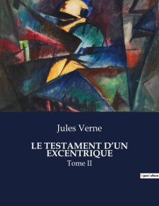 Le testament d'un excentrique. Tome II - Verne Jules