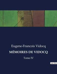 MÉMOIRES DE VIDOCQ. Les confessions d'un maître du déguisement et de l'intrigue - Vidocq Eugène-François