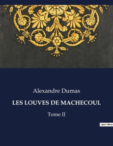 Les louves de machecoul. Quand la loyauté se heurte à la trahison en Vendée - Dumas Alexandre