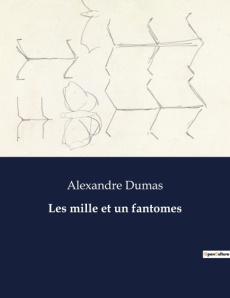 Les mille et un fantomes. . - Dumas Alexandre